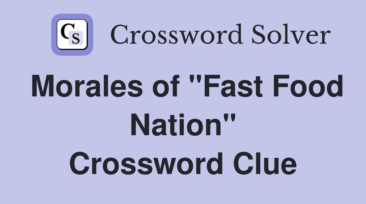 Morales of "Fast Food Nation" Crossword Clue Answers Crossword Solver